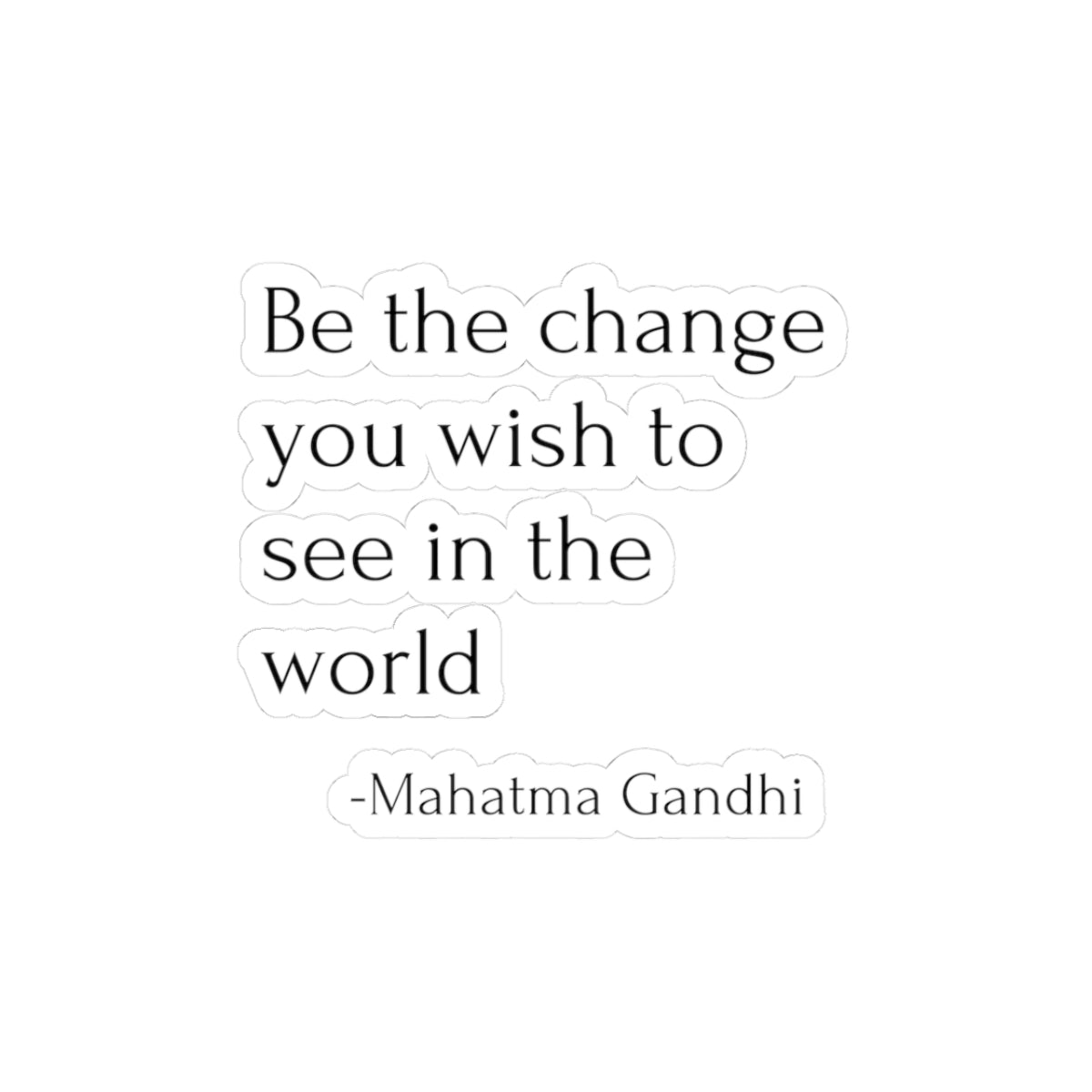Be The Change Sticker